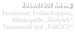 Bucherser Kirtag Festmesse, Frhschoppen, Blaskapelle Motylek Tanzmusik mit EMOCE