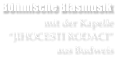 Bhmische Blasmusik mit der Kapelle JIHOCESTI RODACI aus Budweis