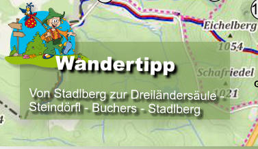 Wandertipp  Von Stadlberg zur Dreilndersule -  Steindrfl - Buchers - Stadlberg