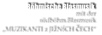 Bhmische Blasmusik mit der   sdbhm.Blasmusik MUZIKANTI z JINCH čECH